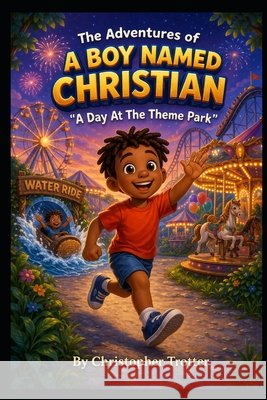 The Adventures of A Boy Named Christian: A Day At The Theme Park