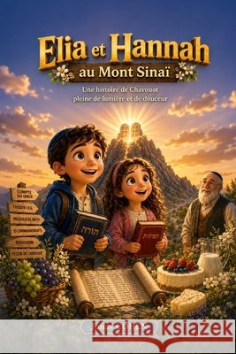 Elia et Hannah au Mont Sinaï: Une histoire de Chavouot pleine de lumière et de douceur