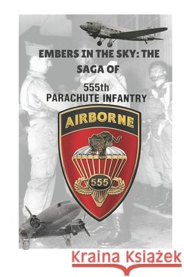 Embers in the Sky: The Saga of the 555 Parachute Regiment