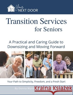 Your Next Door: Transition Services for Seniors: A Practical and Caring Guide to Downsizing and Moving Forward