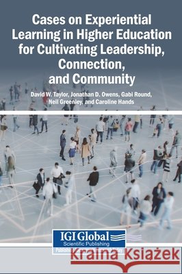 Cases on Experiential Learning in Higher Education for Cultivating Leadership, Connection, and Community
