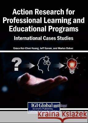 Action Research for Professional Learning and Educational Programs: International Case Studies