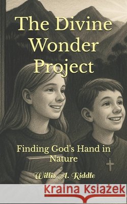 The Divine Wonder Project: Finding God's Hand in Nature