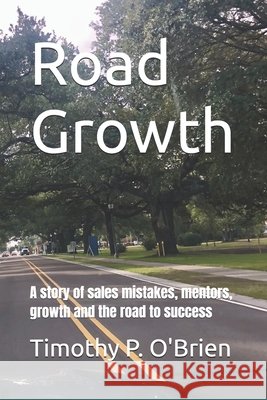 Road Growth: A story of sales mistakes, mentors, growth and the road to success