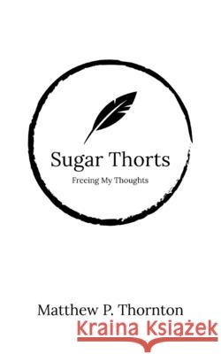 Sugar Thorts: Freeing My Thoughts