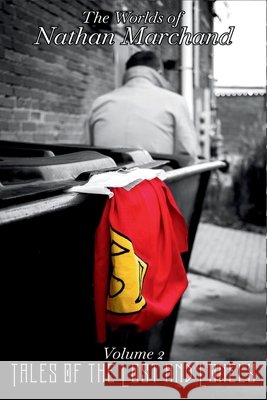 The Worlds of Nathan Marchand, Volume 2: Tales of the Lost and Lonely