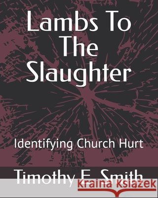 Lambs To The Slaughter: Identifying Church Hurt