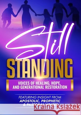 Still Standing: Voices of Healing, Hope, and Generational Restoration