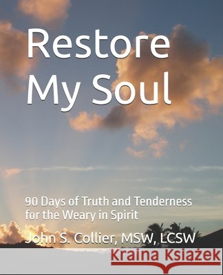 Restore My Soul: 90 Days of Truth and Tenderness for the Weary in Spirit