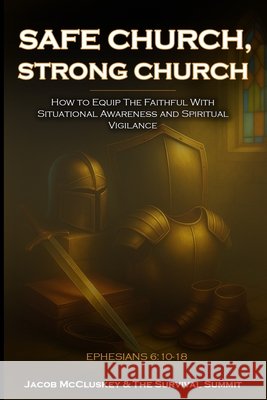 Safe Church, Strong Church: How to Equip the Faithful with Situational Awareness and Spiritual Vigilance
