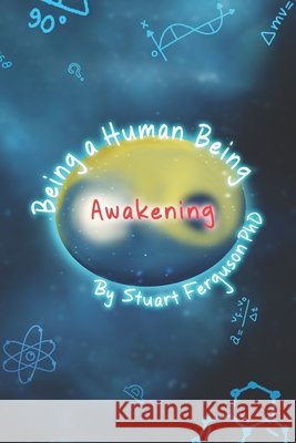 Being a Human Being, Volume 1 - Awakening