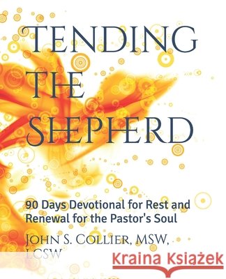Tending the Shepherd: 90 Days Devotional for Rest and Renewal for the Pastor's Soul