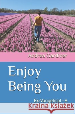 Enjoy Being You: Ex-Vangelical - A Deconstruction
