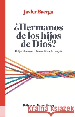 ¿Hermanos de los hijos de Dios?: De hijos a hermanos: El llamado olvidado del Evangelio