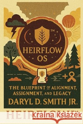 HeirFlow(TM): The Blueprint of Alignment, Assignment, and Legacy