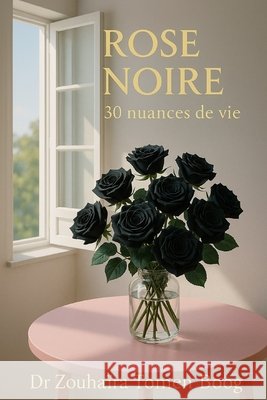 Rose Noire: 30 Nuances de Vie