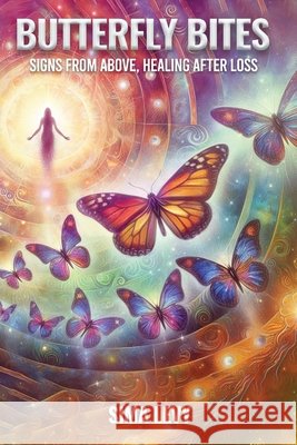 Butterfly Bites: Signs From Above, Healing After Loss