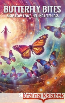Butterfly Bites: Signs From Above, Healing After Loss