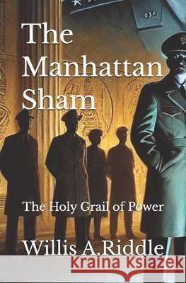 The Manhattan Sham: The Holy Grail of Power