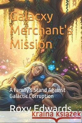 Galacxy Merchant's Mission: A Family's Stand Against Galactic Corruption