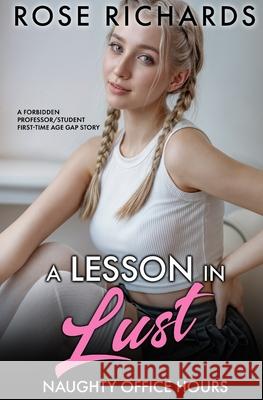 A Lesson in Lust: A Forbidden Professor/Student First-Time Age Gap Story