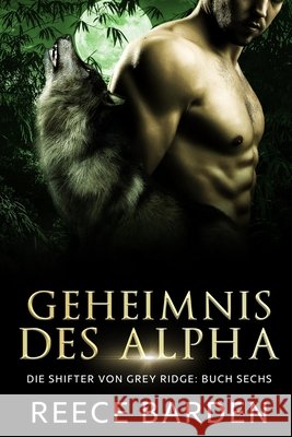 Geheimnis des Alpha: Eine paranormale, romantische Wolfshifter Roman