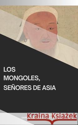 Los Mongoles, señores de Asia