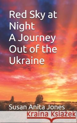 Red Sky at Night A Journey Out of the Ukraine