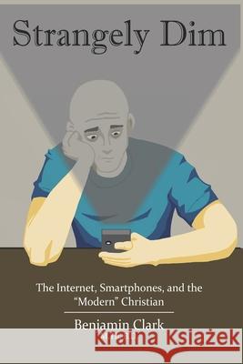 Strangely Dim: The Impacts of Internet Culture and Modern Communication Technology on Society and the Christian