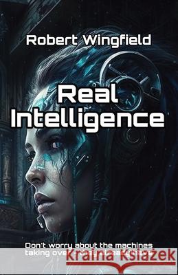 Real Intelligence: A Rompótoic Romp