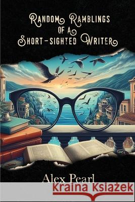 Random Ramblings of a Short-sighted Writer