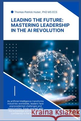 Leading the Future: Mastering Leadership in the AI Revolution