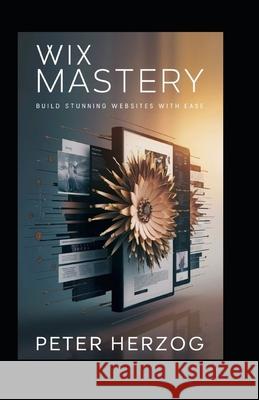 Wix Mastery: Build Stunning Websites with Ease