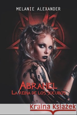 Abrahel: La reina de los súcubos: Una novela de fantasía urbana desde Barcelona hasta el infierno con un demonio y un ángel