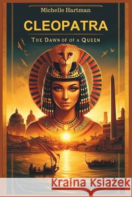 Cleopatra: The Dawn of a Queen