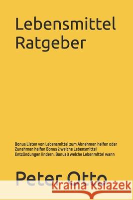 Lebensmittel Ratgeber: Bonus Listen von Lebensmittel zum Abnehmen helfen oder Zunehmen helfen Bonus 2 welche Lebensmittel Entzündungen lindern. Bonus 3 welche Lebenmittel wann
