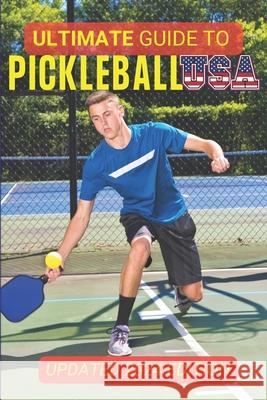 The Ultimate Guide To Pickleball USA: Updated 2024 Edition