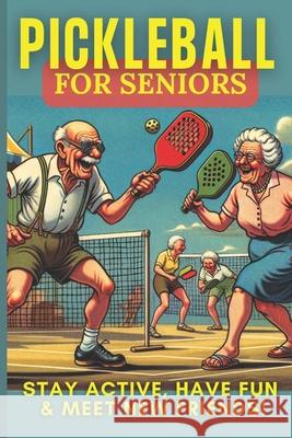Pickleball For Seniors: Mastering The Game At Any Age