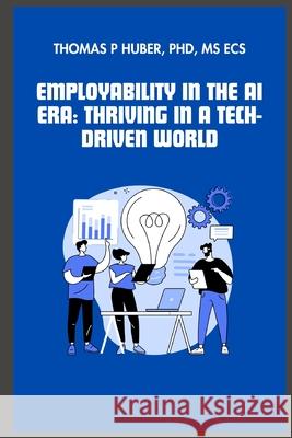 Employability in the AI Era: Thriving in a Tech-Driven World