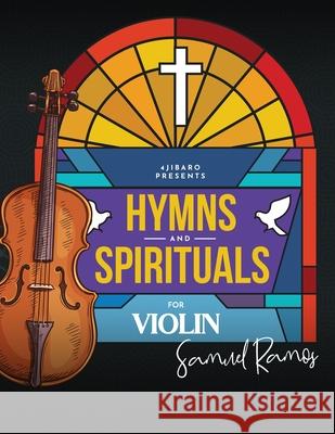 Hymns and Spirituals for Violin: 50 Easy to Play Heartfelt Songs of Praise and Worship
