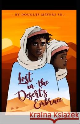 Lost in the Desert Embrace: A journey of endurance and self-revelation in the center of the dry environment