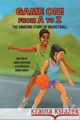 Game On From A to Z: The Amazing Story of Basketball