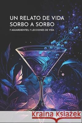 Un Relato de Vida Sorbo a Sorbo: 7 Aguardientes 7 Lecciones de Vida