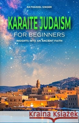 Karaite Judaism for Beginners: Insights into an Ancient Faith