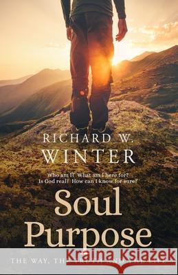 Soul Purpose: The Way, The Truth and The Life