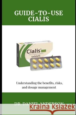 Guide-To-Use Cialis: Understanding the Benefits, risks, and dosage management