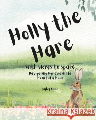 Holly the Hare with Words to Spare: Navigating Dyslexia in the Heart of a Hare