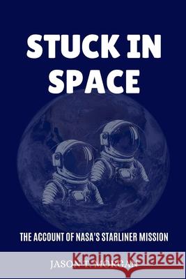 Stuck in Space: The Account of NASA's Starliner Mission