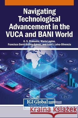Navigating Technological Advancement in the VUCA and BANI World