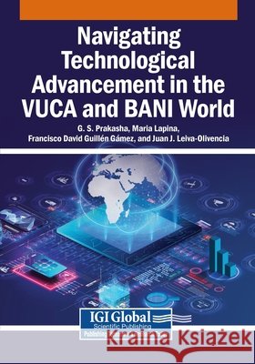 Navigating Technological Advancement in the VUCA and BANI World
